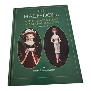 The HALF-DOLL Volume One with related items & makers & values. Shona &Marc Lorin
